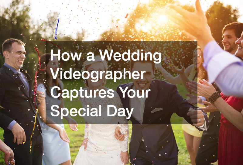 How a Wedding Videographer Captures Your Special Day