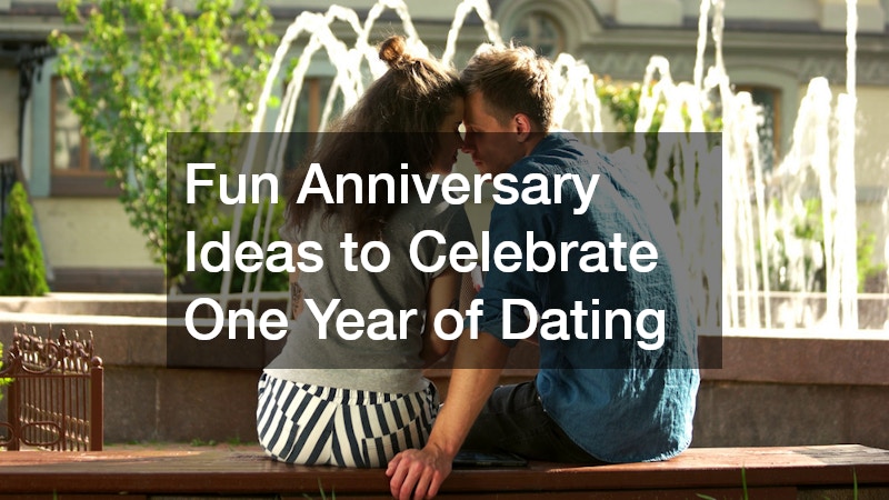 Fun Anniversary Ideas to Celebrate One Year of Dating